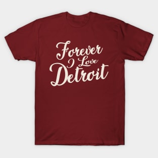 Forever i love Detroit T-Shirt